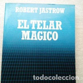 Libros de segunda mano de ciencias: EL TELAR MAGICO - ROBERT JASTROW - Foto 1