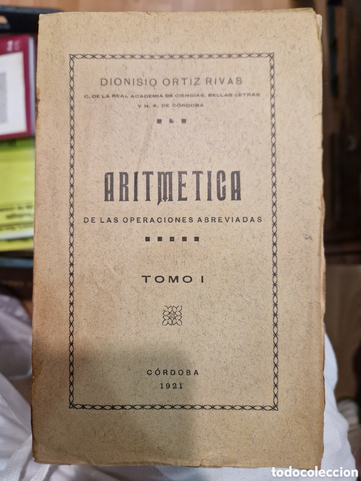 Gebrauchte B&uuml;cher der Wissenschaften: ORT&Iacute;Z RIVAS, Dionisio Aritm&eacute;tica de las operaciones abreviadas. Tomo I: [Dedicatoria y aut&oacute;grafo]
