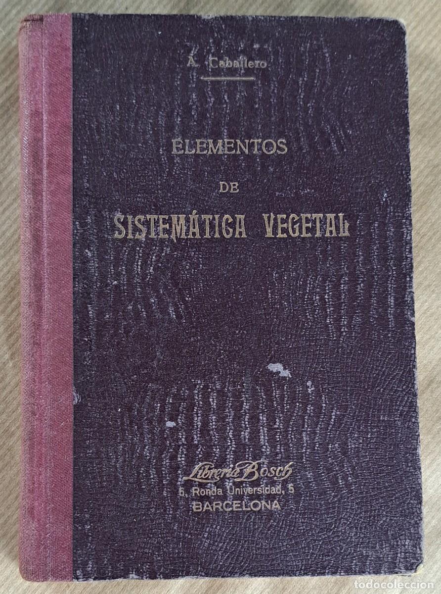 Libros de segunda mano: Elementos de Sistem&aacute;tica Vegetal &middot; A. Caballero &middot; Librer&iacute;a Bosch &middot; ca. 1940