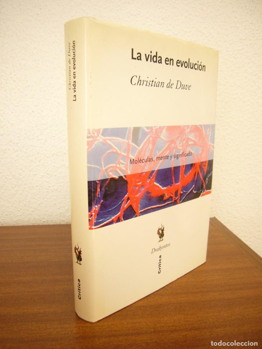 Libros de segunda mano: CHRISTIAN DE DUVE: LA VIDA EN EVOLUCI&Oacute;N. MOL&Eacute;CULAS, MENTE Y SIGNIFICADO (CR&Iacute;TICA, DRAKONTOS, 2004)
