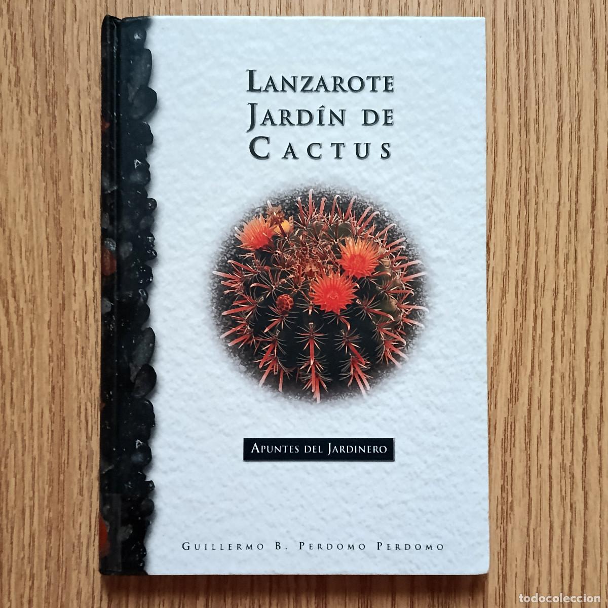 Libros de segunda mano: Libro LANZAROTE JARD&Iacute;N DE CACTUS - APUNTES DEL JARDINERO | GUILLERMO PERDOMO | Tenerife - Canarias