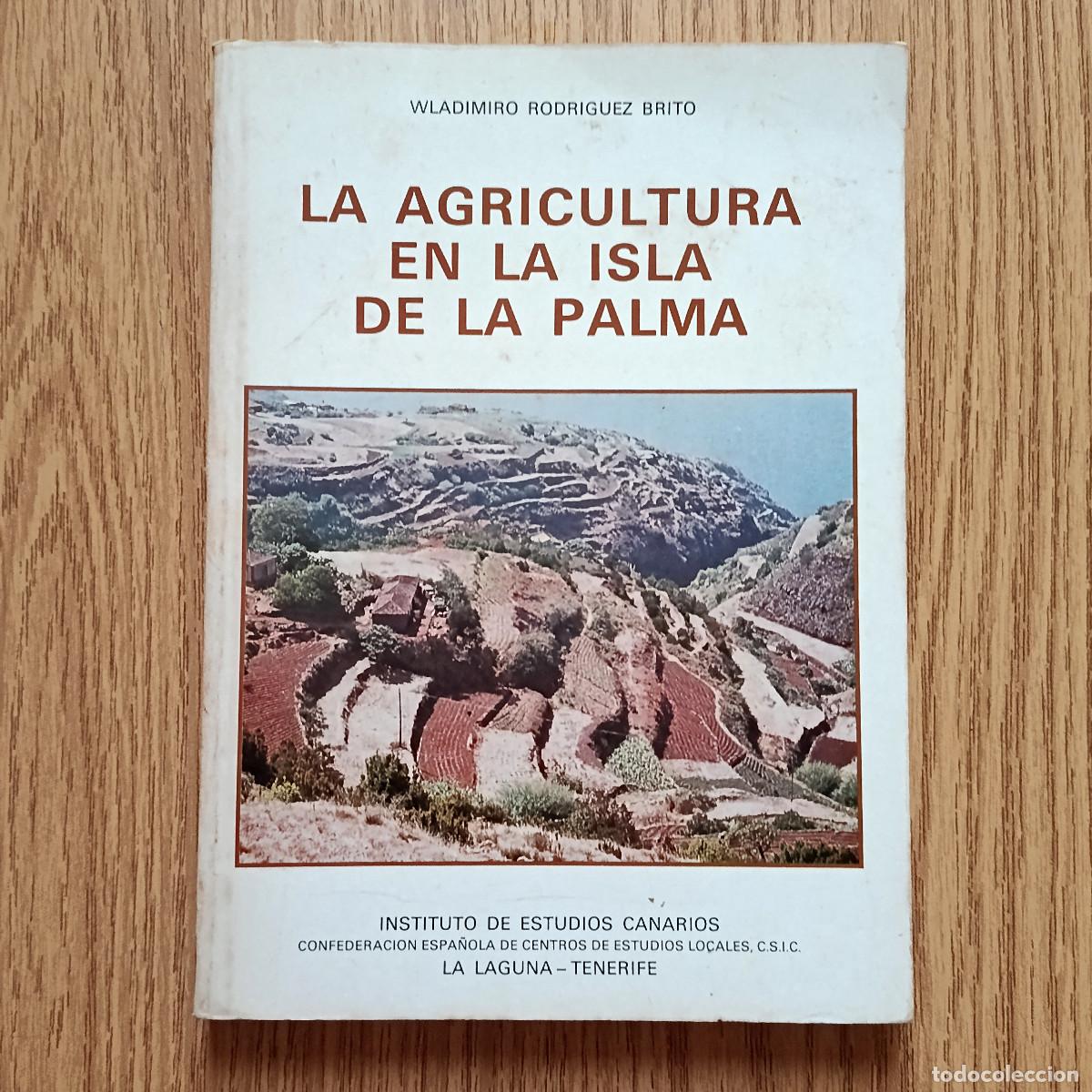 Libros de segunda mano: Libro LA AGRICULTURA EN LA ISLA DE LA PALMA | WLADIMIRO RODR&Iacute;GUEZ BRITO | Tenerife - Canarias