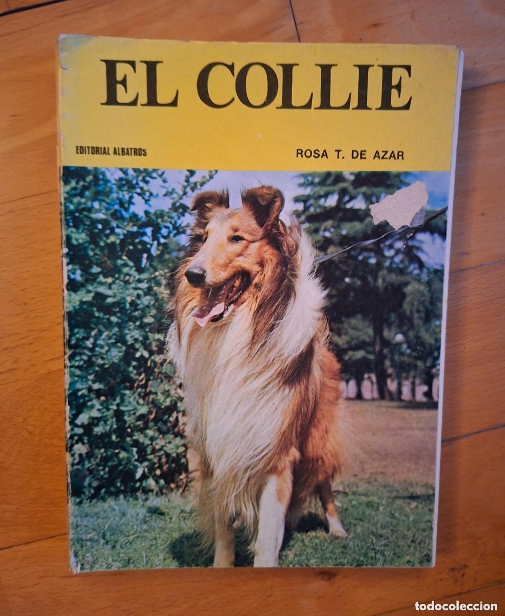 Libros de segunda mano: EL COLLIE - TRATADO CANINO - EDIT. ALBATROS - ROSA T. DE AZAR - 1974
