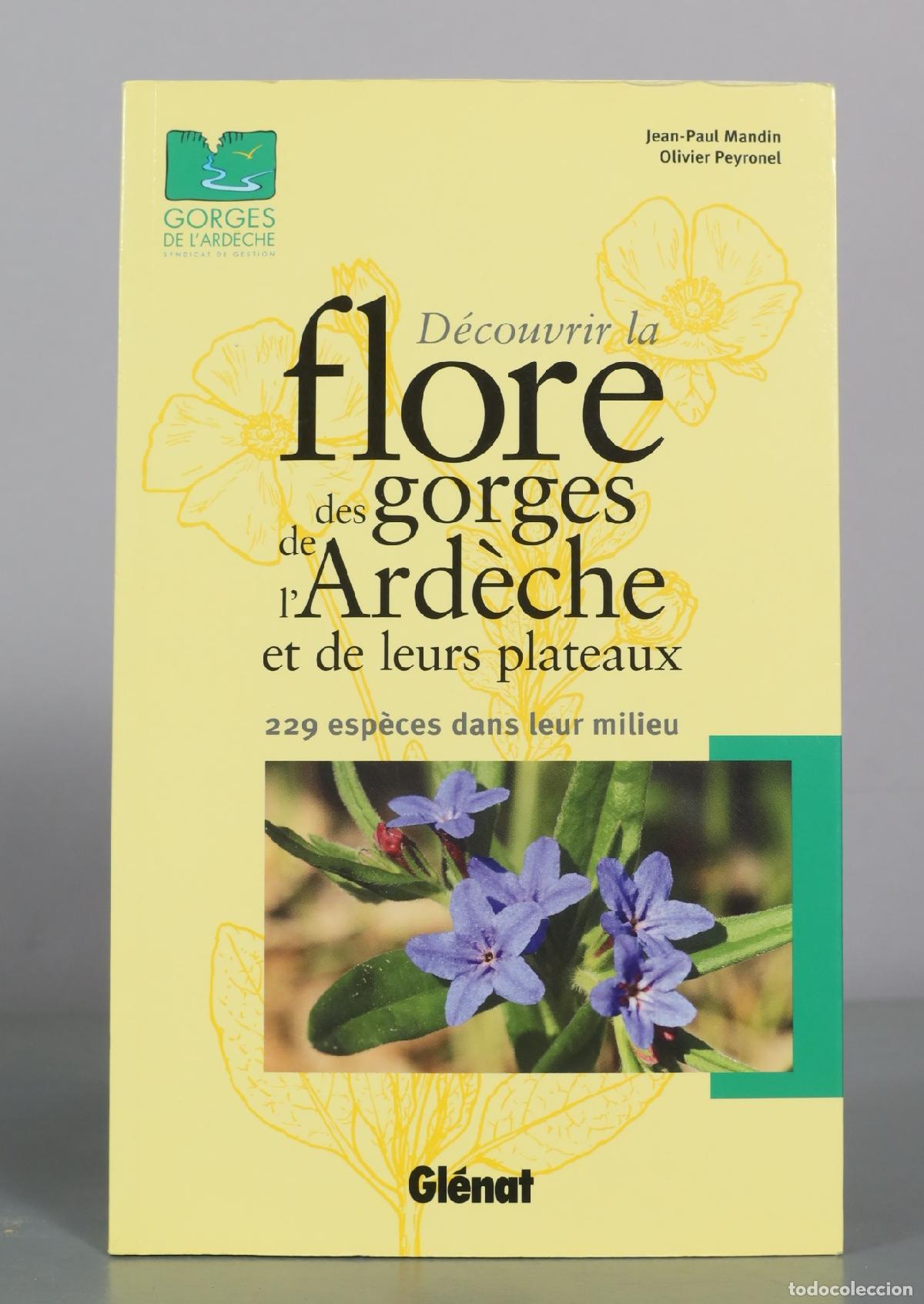 Libros de segunda mano: D&eacute;couvrir la flore des gorges de l'Ard&egrave;che et de leurs plateaux - Jean-Paul Mandin, Olivier Peyronel