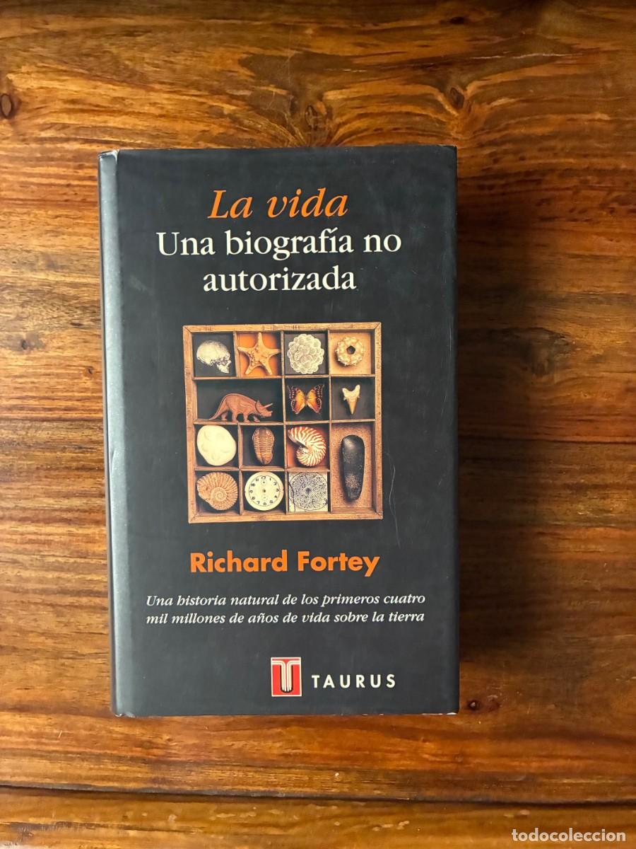 Libros de segunda mano: La vida . Una biograf&iacute;a autorizada. Richard Fortey. Taurus.