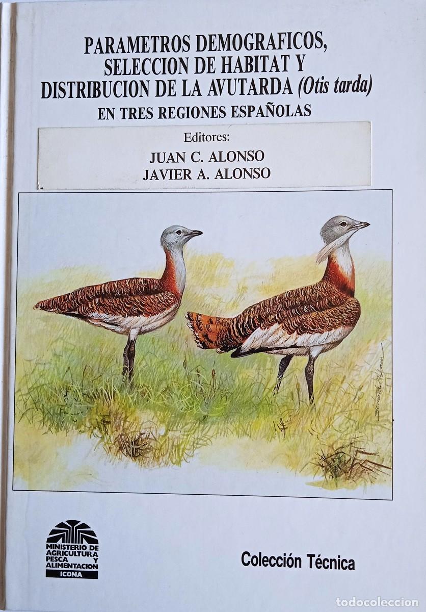 Second hand books: Par&aacute;metros demogr&aacute;ficos, selecci&oacute;n de h&aacute;bitat y distribuci&oacute;n de la avutarda (Otis parda)