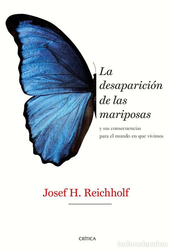 Libros de segunda mano: La desaparici&oacute;n de las mariposas. (Y sus consecuencias para el mundo en que vivimos). - Reichholf, J