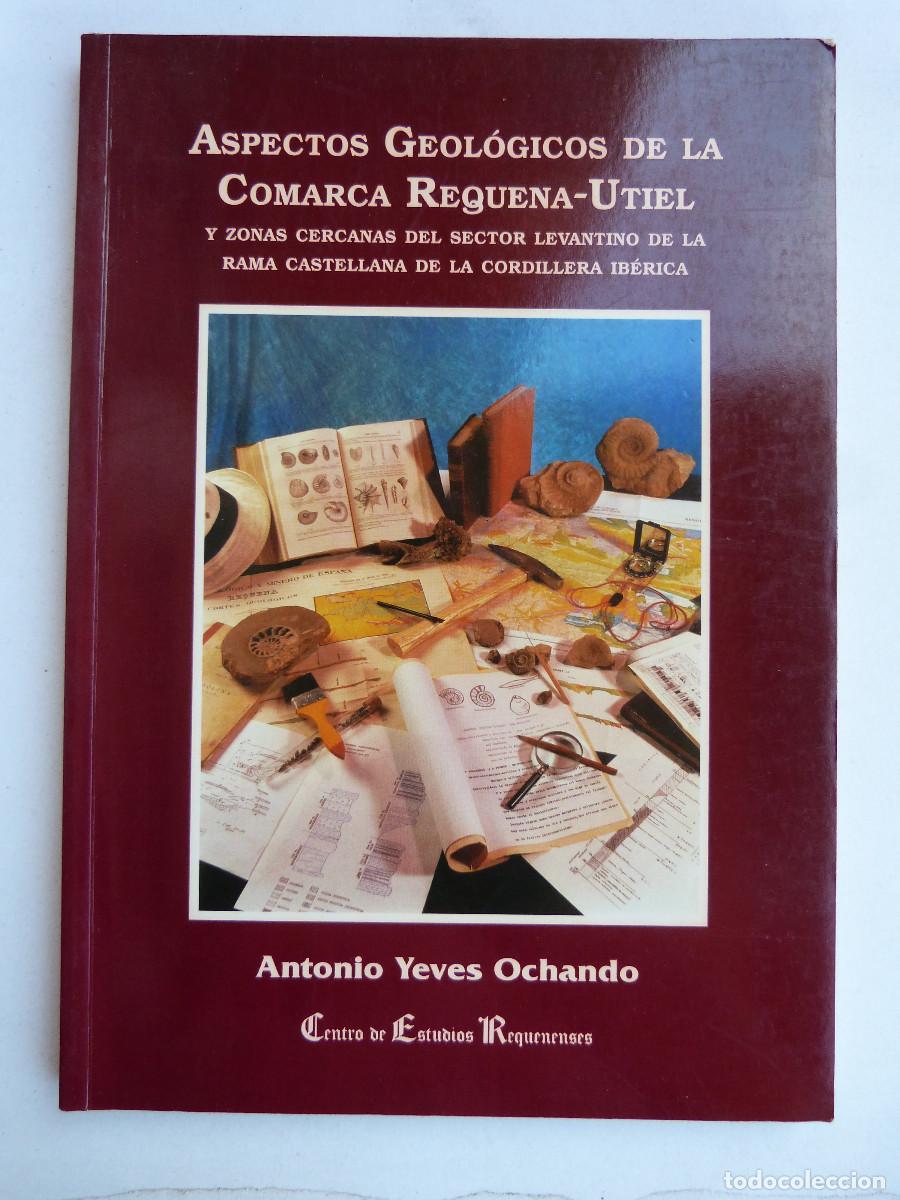Libros de segunda mano: ASPECTOS GEOLOGICOS DE LA COMARCA REQUENA-UTIEL Y ZONAS CORDILLERA IBERICA,2000,ANTONIO YEVES
