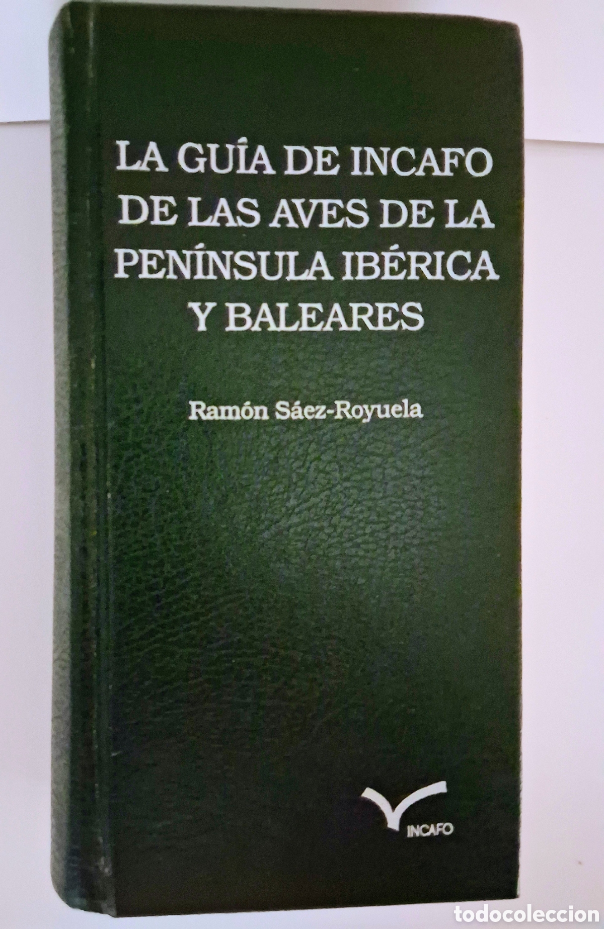 Libros de segunda mano: La Gu&iacute;a de INCAFO de las Aves de la Pen&iacute;nsula Ib&eacute;rica y Baleares - Ram&oacute;n S&aacute;ez-Royuela