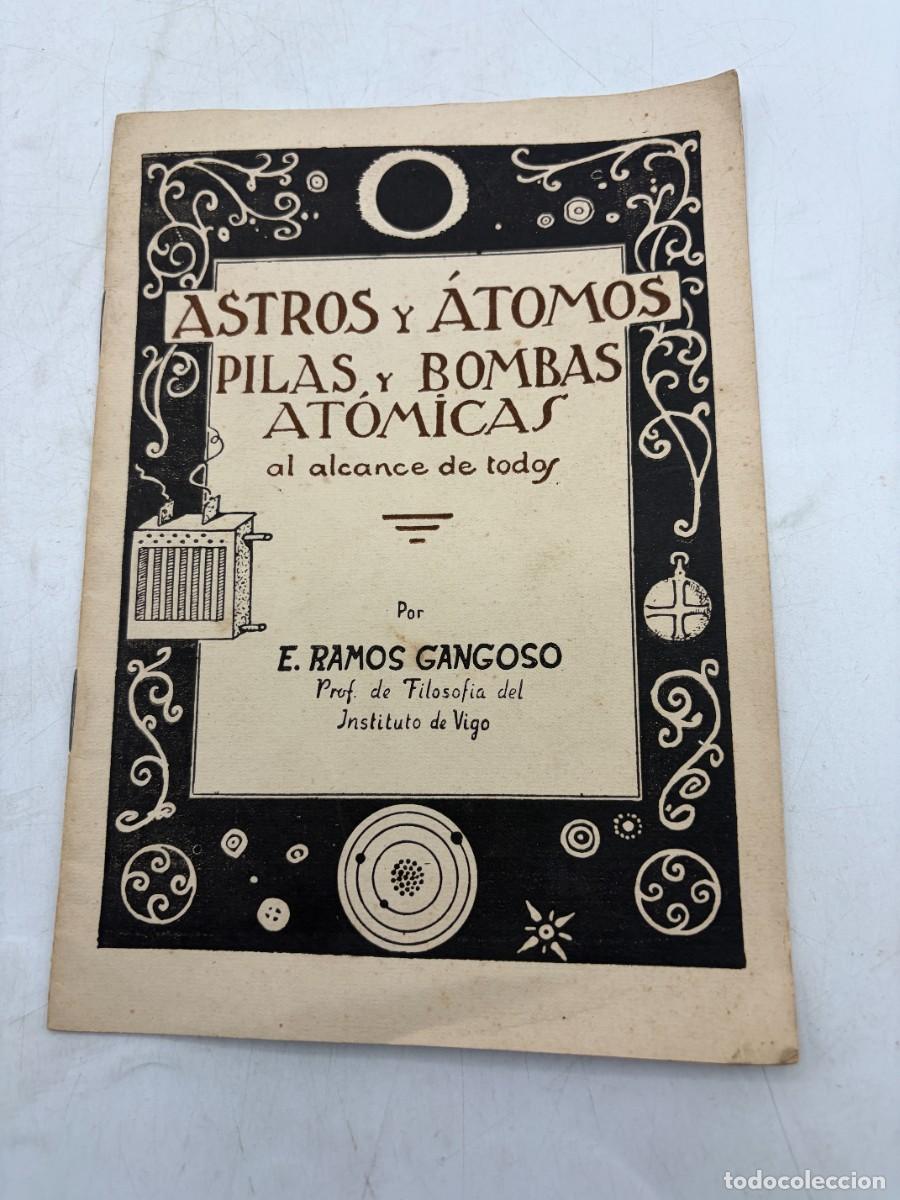 Gebrauchte B&uuml;cher der Wissenschaften: ASTROS Y &Aacute;TOMOS: PILAS Y BOMBAS AT&Oacute;MICAS AL ALCANCE DE TODOS. EULOGIO RAMOS.VIGO, 1949. FIRMA AUTOR