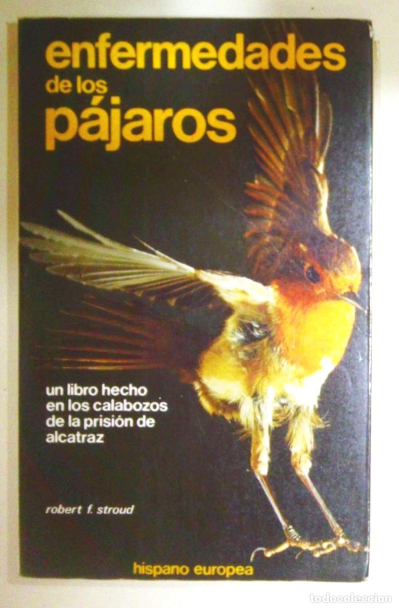 Libros de segunda mano: ENFERMEDADES DE LOS P&Aacute;JAROS. ROBERT F. STROUD. ESCRITO EN ALCATRAZ. PRIMERA EDICI&Oacute;N, 1984.