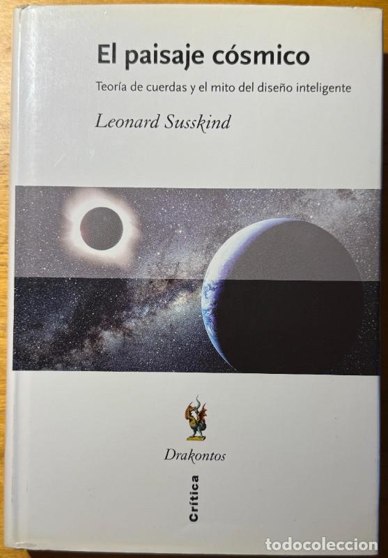 Libros de segunda mano de ciencias: El paisaje c&oacute;smico: Teor&iacute;a de cuerdas y el mito del dise&ntilde;o inteligente - Leonard Susskind - Cr&iacute;tica