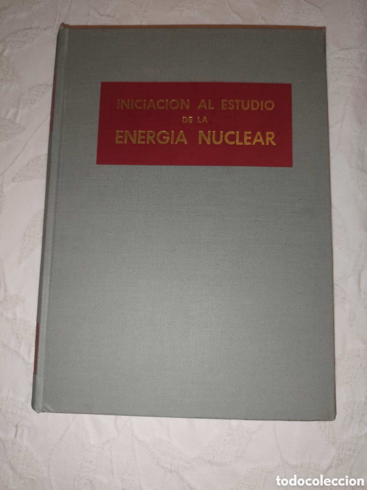 Libros de segunda mano de ciencias: INICIACION AL ESTUDIO DE LA ENERGIA NUCLEAR. ED. MINISTERIO EDUCACION NACIONAL, 1965 PRIMERA EDICION