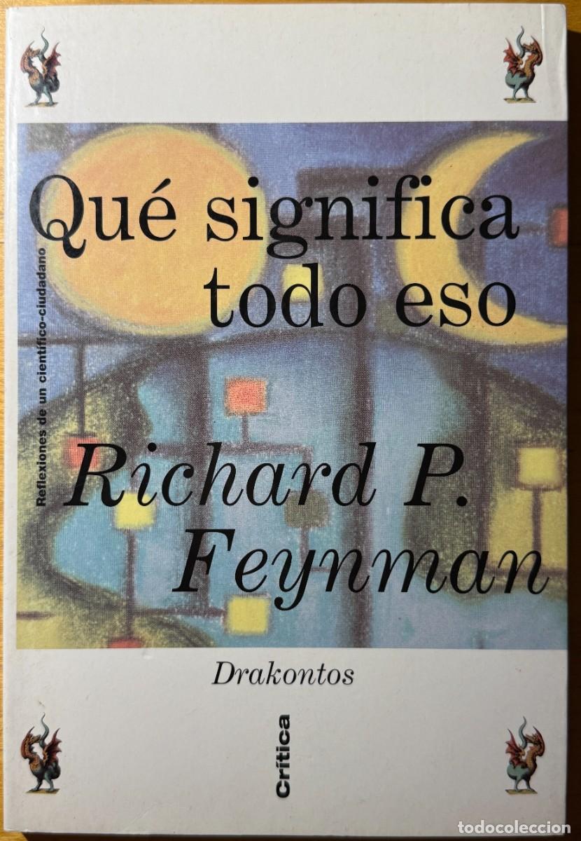 Libros de segunda mano de ciencias: &iquest;Qu&eacute; significa todo eso?: Reflexiones de un cient&iacute;fico-ciudadano - Richard P. Feynman - Drakontos
