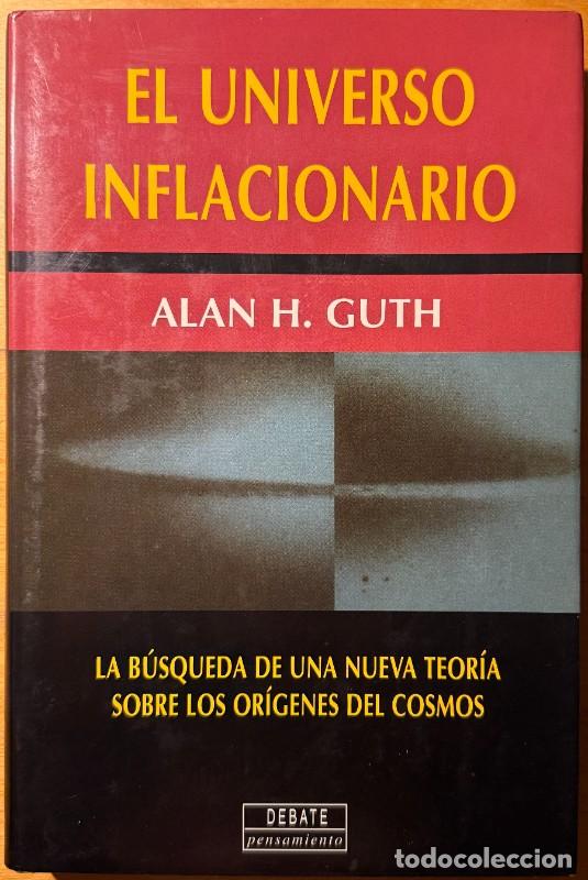 Libros de segunda mano de ciencias: El universo inflacionario: La b&uacute;squeda de una nueva teor&iacute;a sobre los or&iacute;genes del cosmos - Alan Guth