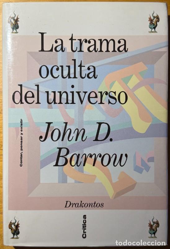 Libros de segunda mano de ciencias: La trama oculta del universo: Contar, pensar y existir - John D. Barrow - Cr&iacute;tica - Drakontos