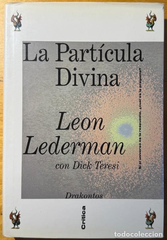 Libros de segunda mano de ciencias: La part&iacute;cula divina: Si el universo es la respuesta, &iquest;cu&aacute;l es la pregunta? - Leon Lederman - Cr&iacute;tica