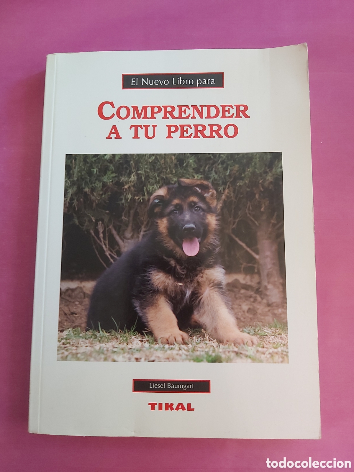 Libros de segunda mano: EL NUEVO LIBRO PARA COMPRENDER A TU PERRO LIESEL BAUMGART TIKAL 2011