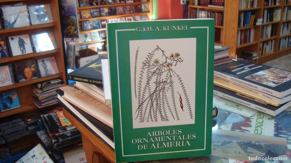 Libros de segunda mano: G. & M. A. Kunkel: &Aacute;rboles ornamentales de Almer&iacute;a. Editorial La Acacia, Almer&iacute;a 1996, 188 pp.