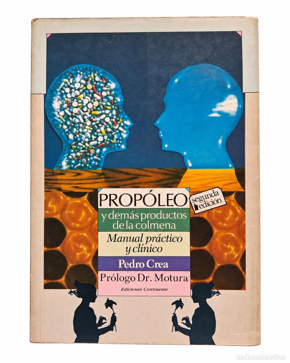 Libros de segunda mano: PEDRO CREA &ndash; PROP&Oacute;LEO Y DEM&Aacute;S PRODUCTOS DE LA COLMENA. MANUAL PR&Aacute;CTICO Y CL&Iacute;NICO &ndash; LM