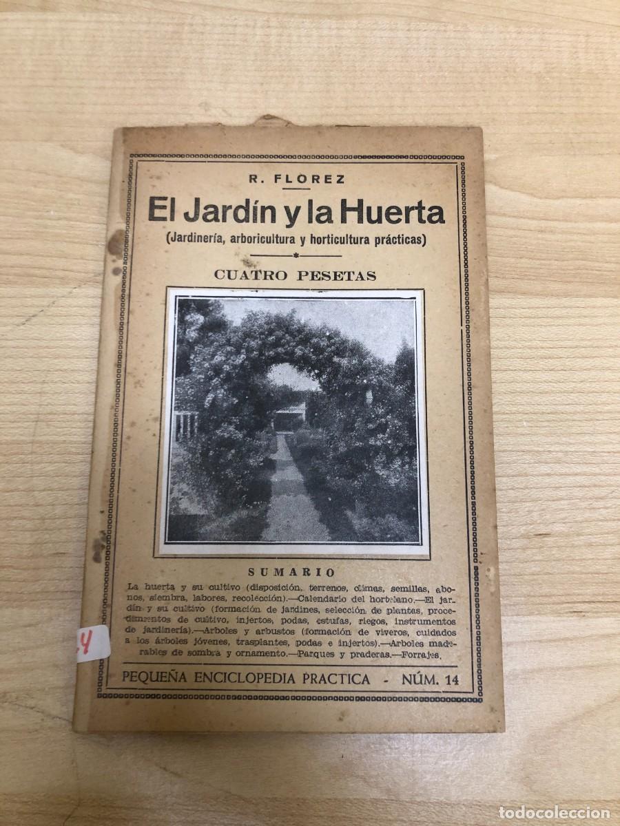 Libros de segunda mano: El jard&iacute;n y la huerta R. Fl&oacute;rez Peque&ntilde;a Enciclopedia Pr&aacute;ctica n&ordm; 14 jardiner&iacute;a