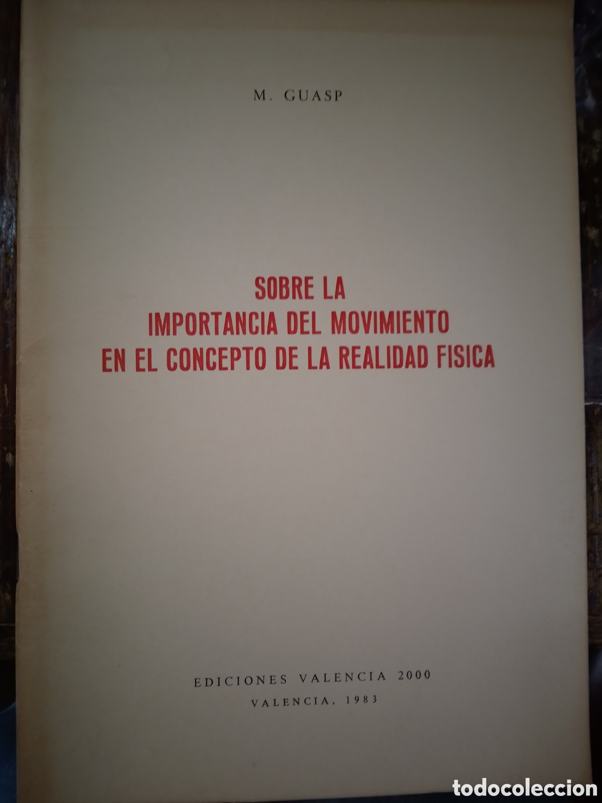 Libros de segunda mano de ciencias: SOBRE LA IMPORTANCIA DEL MOVIMIENTO EN EL CONCEPTO REALIDAD FISICA. GUASP, M. VALENCIA 2000. 1983