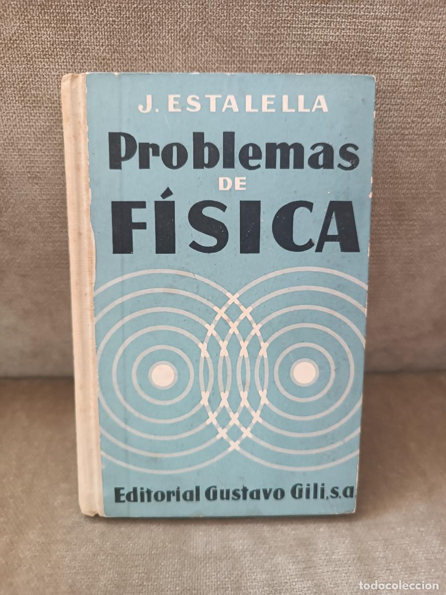 Libros de segunda mano de ciencias: J. ESTALELLA - PROBLEMAS DE F&Iacute;SICA - GUSTAVO GILI, 1958