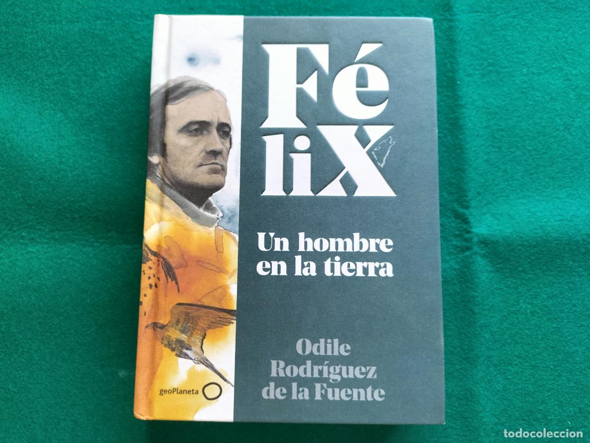 Libros de segunda mano: F&Eacute;LIX UN HOMBRE EN LA TIERRA - ODILE RODRIGUEZ DE LA FUENTE - PLANETA - 2020