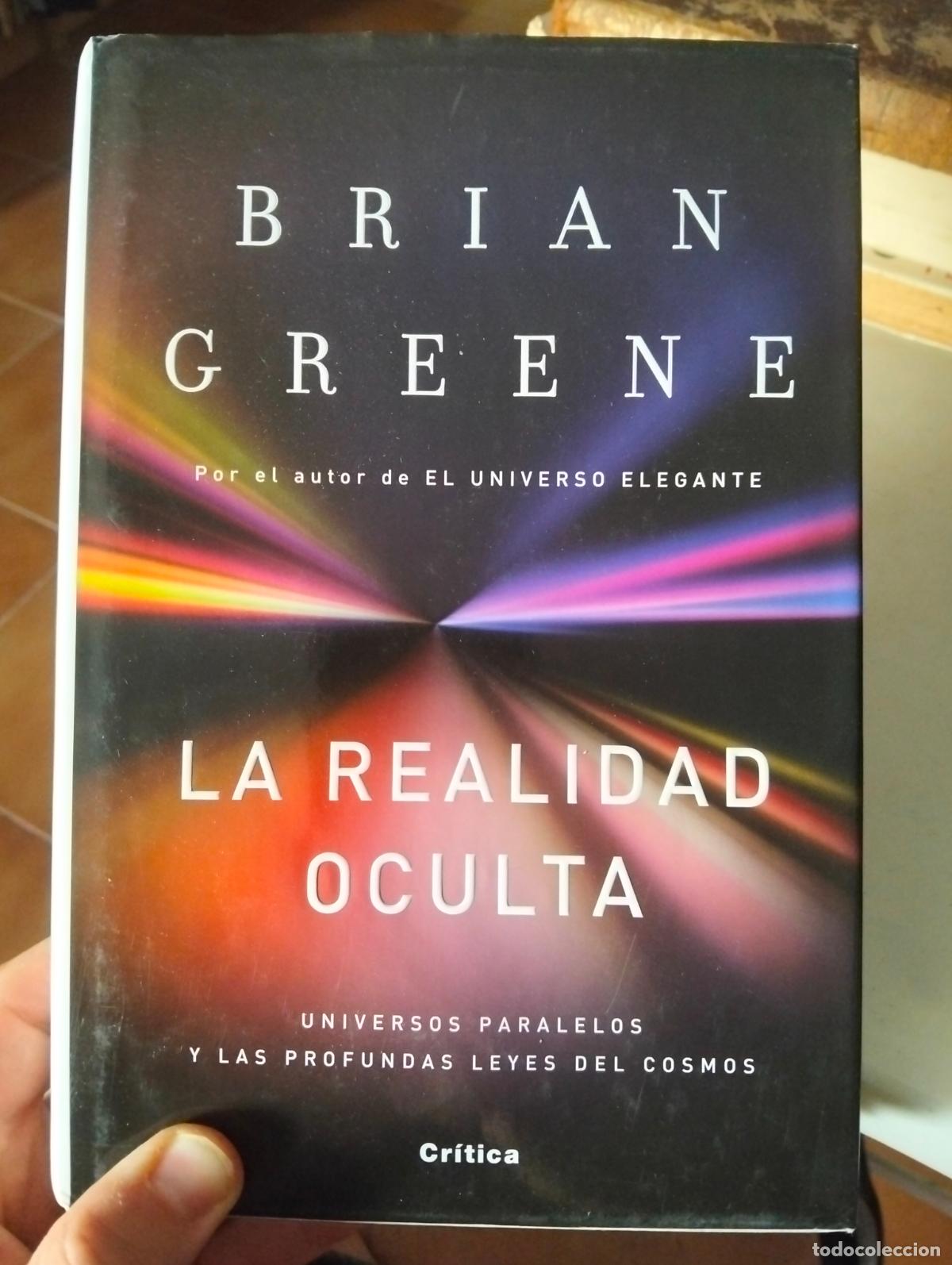 Libros de segunda mano de ciencias: Fisica. Espiritualidad. La Realidad Oculta, Brian Greene, Critica, 2011. VISITA MI CATALOGO