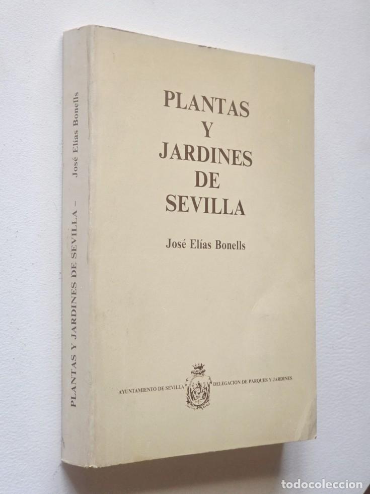 Libros de segunda mano: PLANTAS Y JARDINES DE SEVILLA - BONELLS, Jos&eacute; El&iacute;as