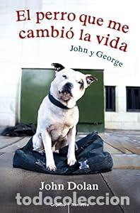 Libros de segunda mano: El perro que me cambi&oacute; la vida - John Dolan