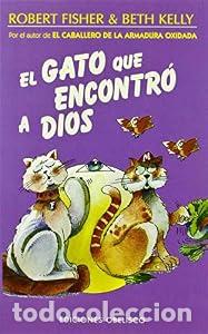 Libros de segunda mano: El gato que encontr&oacute; a Dios - ROBERT FISHER Beth Kelly