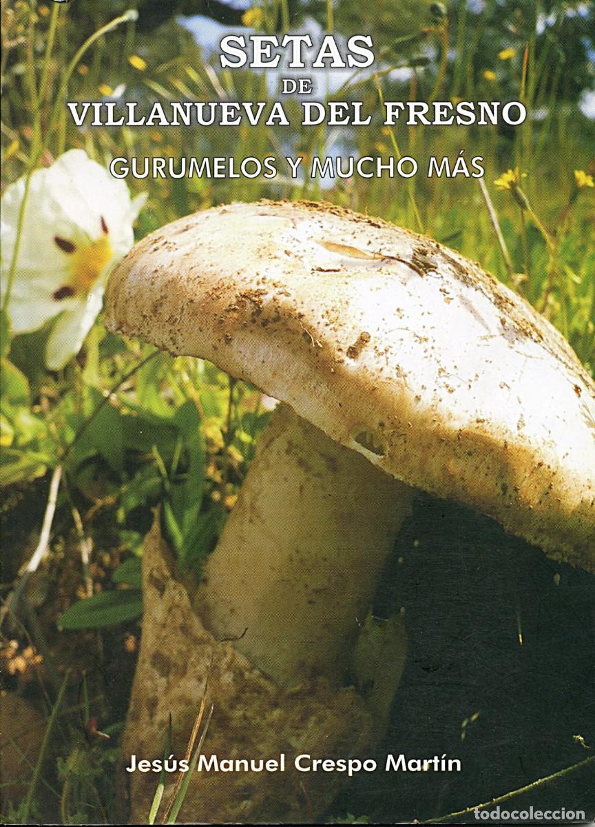 Libros de segunda mano: Setas de Villanueva del Fresno (Badajoz). Gurumelos y mucho m&aacute;s