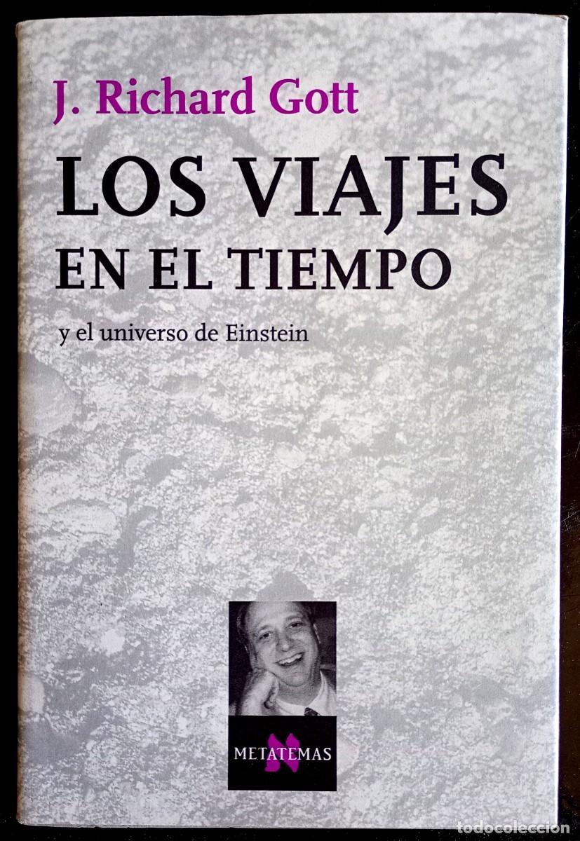 Libros de segunda mano de ciencias: J. Richard Gott . Los viajes en el tiempo y el universo de Einstein . Tusquets
