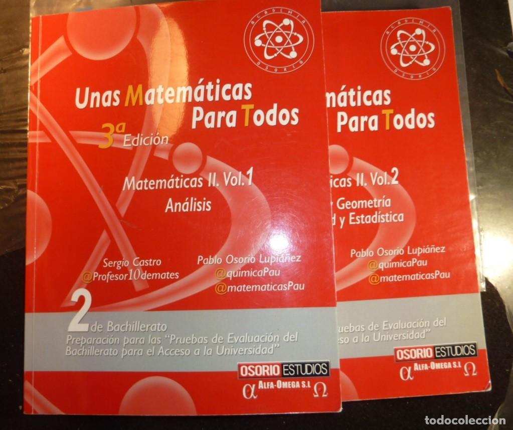 Libros de segunda mano de ciencias: UNAS MATEMATICAS PARA TODOS / MATEMATICAS II VOL 1 Y 2 / OSORIO ESTUDIOS