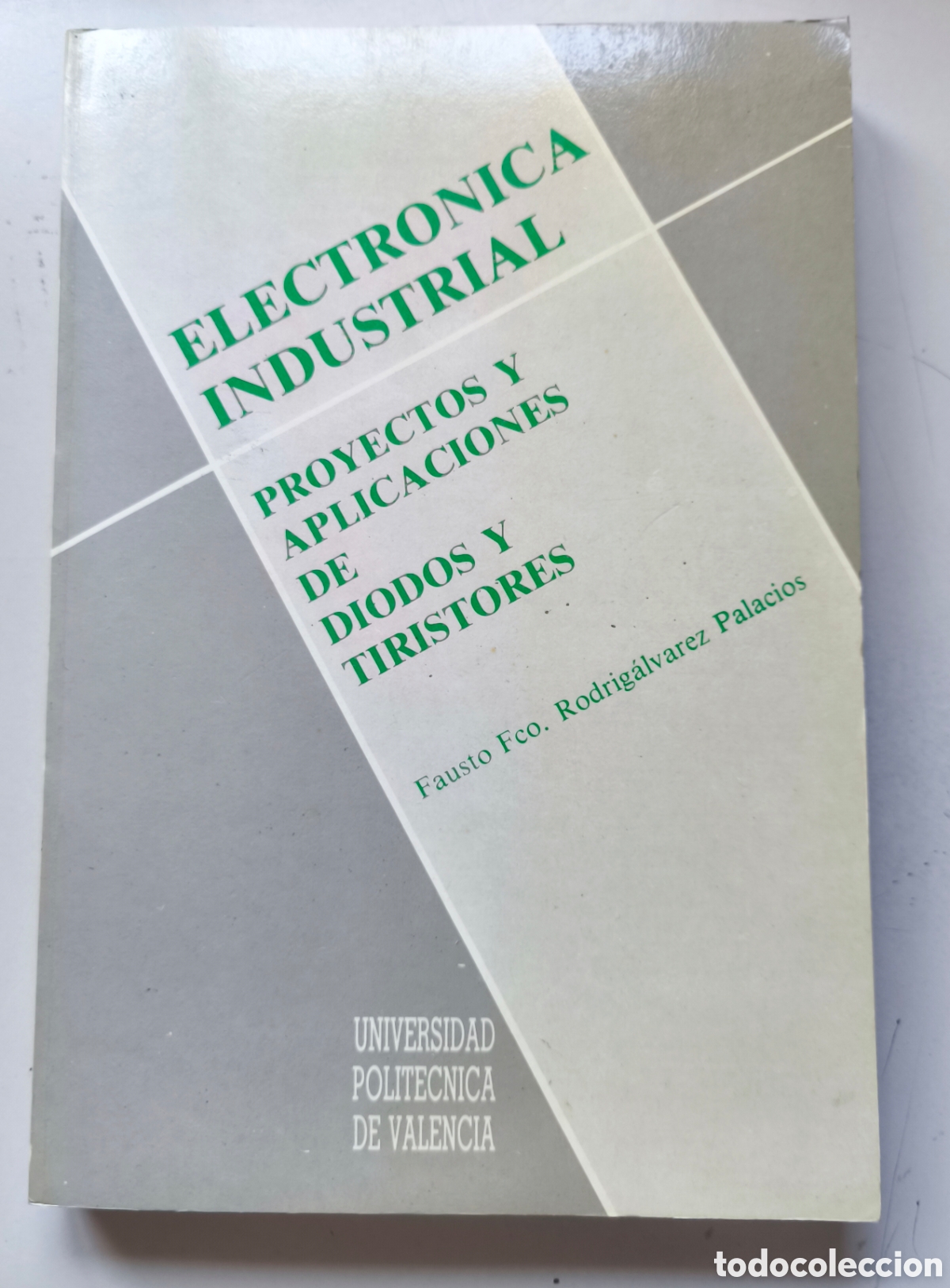 Libros de segunda mano de ciencias: Electr&oacute;nica Industrial, proyectos y aplicaciones de diodos y tiristores.