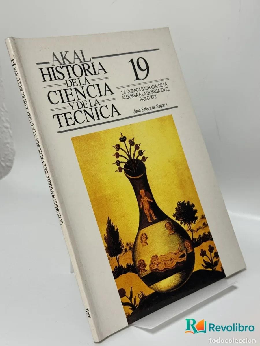 Libros de segunda mano de ciencias: Historia de la ciencia y de la t&eacute;cnica 19: La qu&iacute;mica sagrada: de la alquimia a la qu&iacute;mica en el