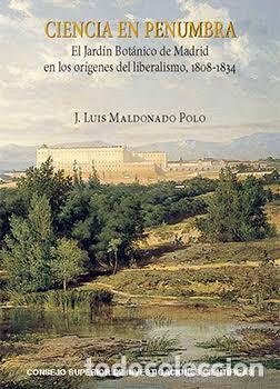 Libros de segunda mano: Ciencia en penumbra: el Jard&iacute;n Bot&aacute;nico de Madrid en los or&iacute;genes del liberalismo, 1808-1834,luis ma