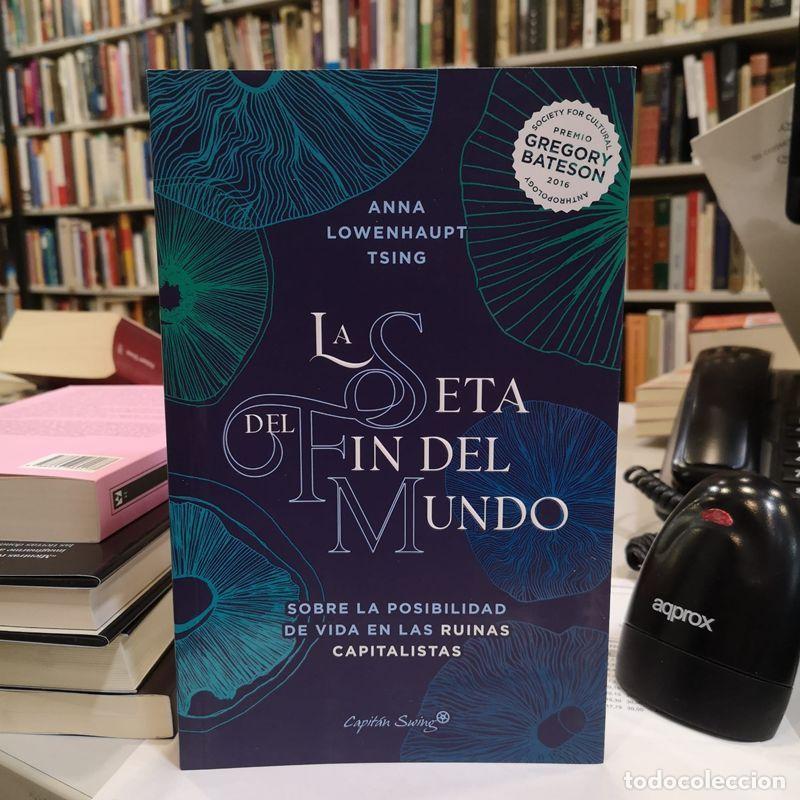 Libros de segunda mano: La seta del fin del mundo. Sobre la posibilidad de vida en las ruinas capitalistas. - Tsing, Anna Lo