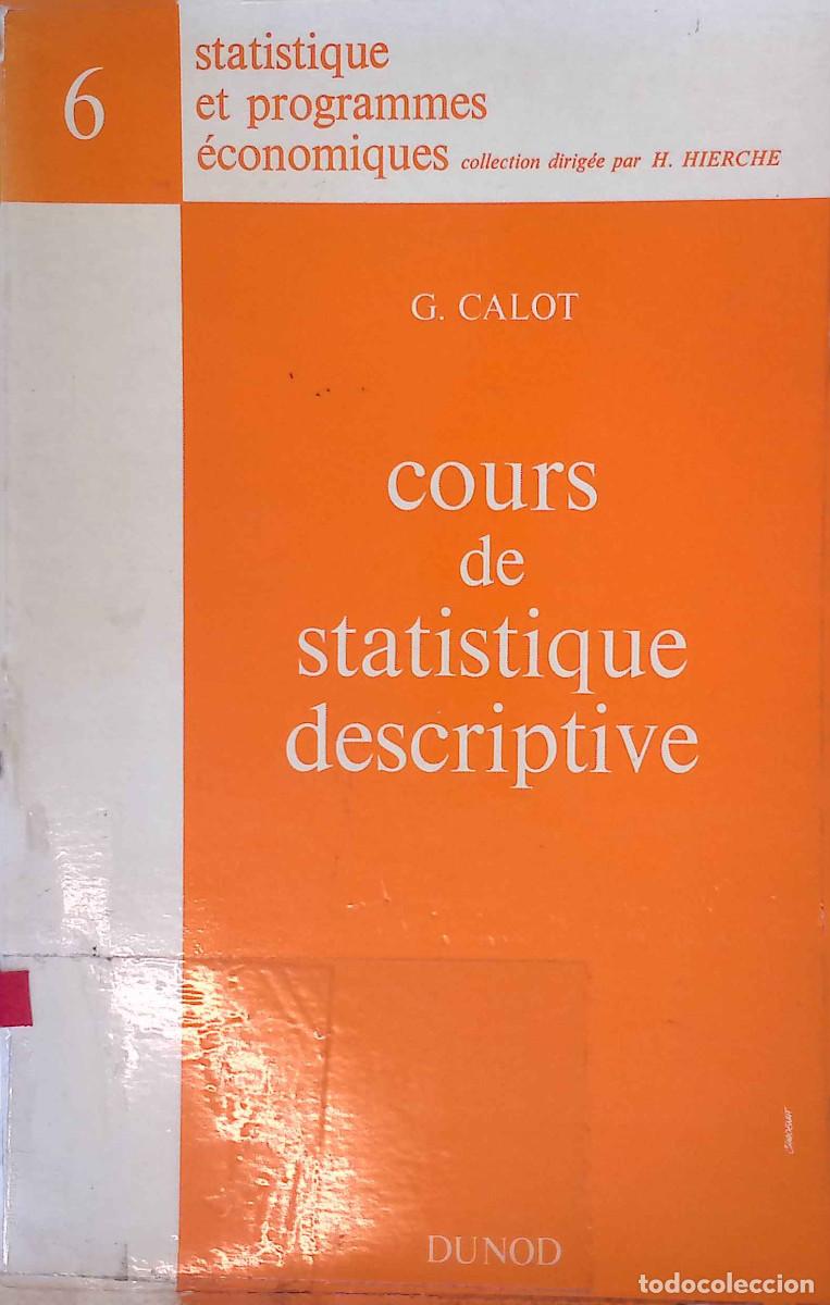 Libros de segunda mano de ciencias: Cours de statistique descriptivo. Statistique et programas &eacute;conomiques, n&deg; 6. G. Calot Paris, Dunod,