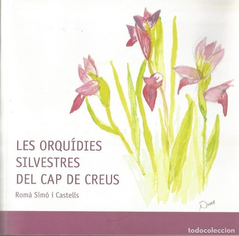 Libros de segunda mano: LES ORQU&Iacute;DIES SILVESTRES DEL CAP DE CREUS - ROM&Agrave; SIM&Oacute; i CASTELLS
