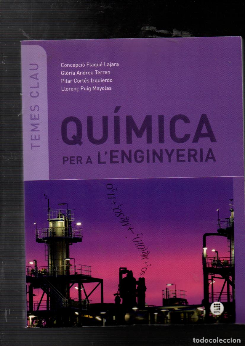 Libros de segunda mano de ciencias: QUIMICA PER A L'ENGINYERIA. FLAQUE/ANDREU/CORTES/PUIG. INICIATIVA DIGITAL POLITECNICA, 2013