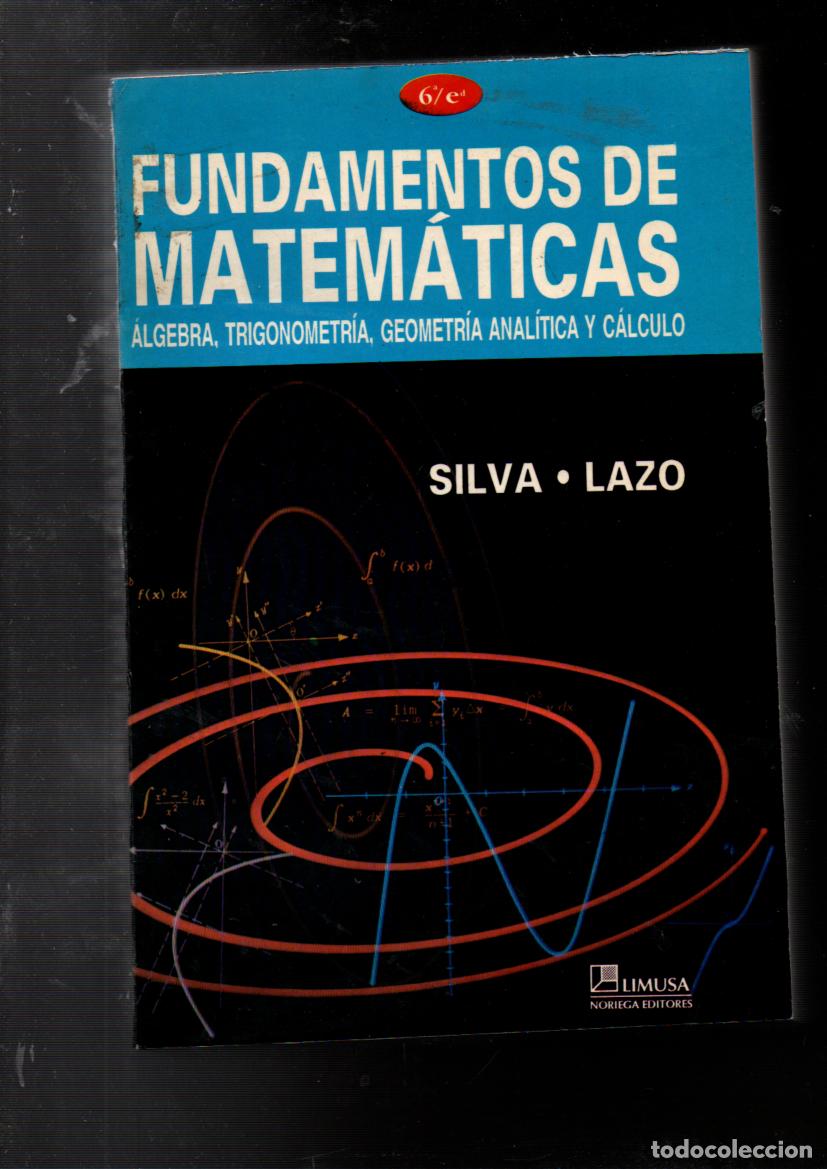 Libros de segunda mano de ciencias: FUNDAMENTOS DE MATEMATICAS. SILVA / LAZO. LIMUSA, NORIEGA EDITORES, 6&ordf; EDICION.