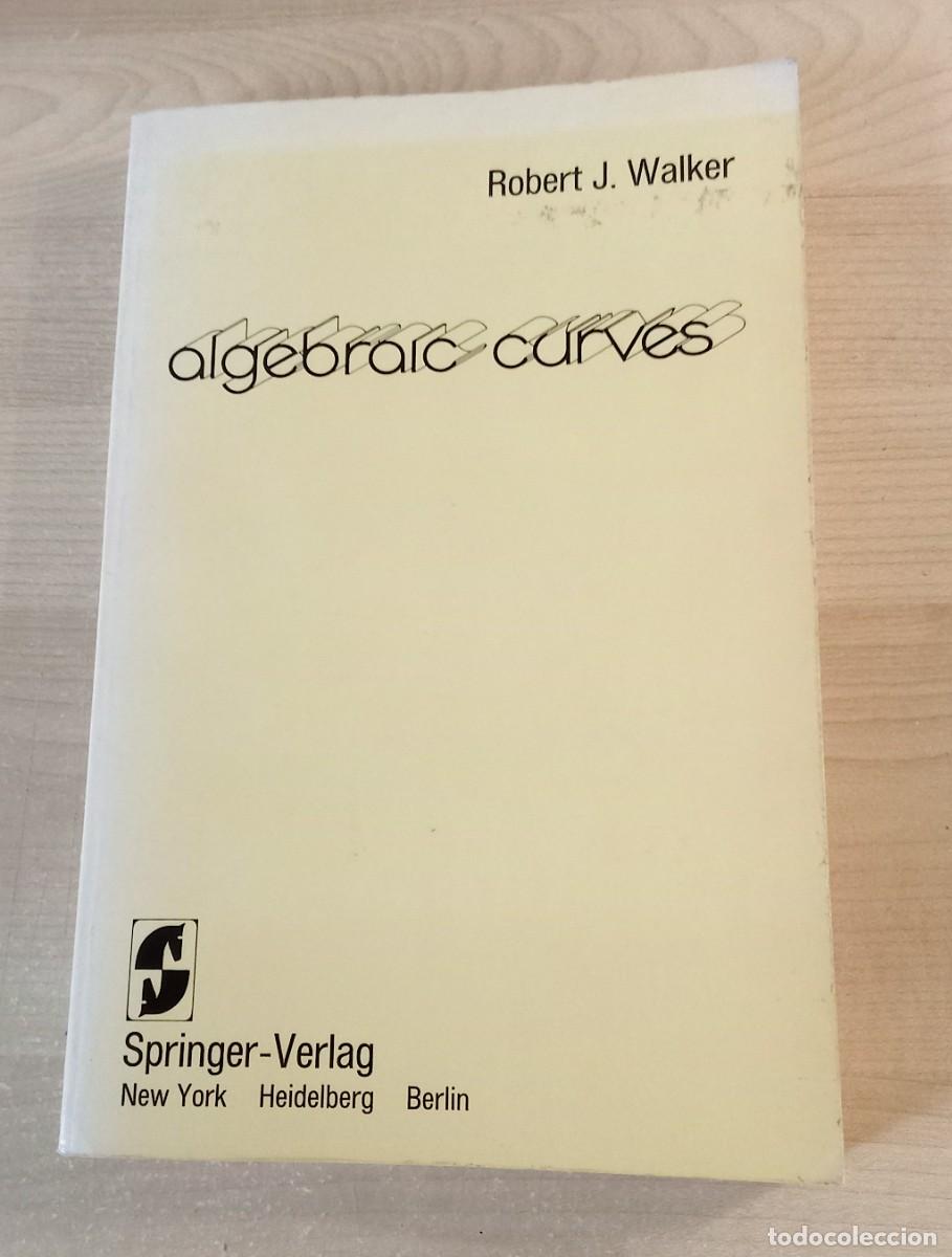 Libros de segunda mano de ciencias: algebraic curves. Robert J. Walker- springer - verlag. 1978