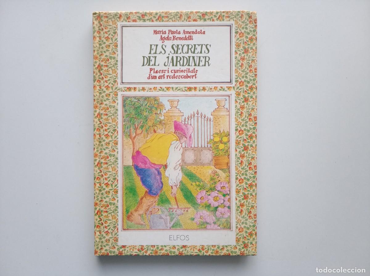 Libros de segunda mano: ELS SECRETS DEL JARDINER. PLAERS I CURIOSITATS D &acute;UN ART REDESCOBERT. 1988. MOLT IL.LUSTRAT.