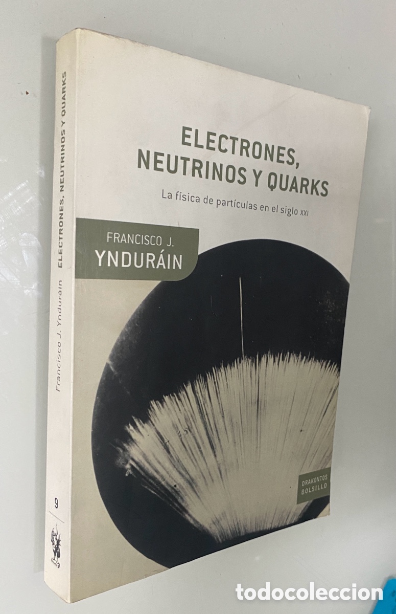Libros de segunda mano de ciencias: Electrones, neutrinos y quarks: La f&iacute;sica de part&iacute;culas ante el nuevo milenio - YNDURAIN MU&Ntilde;OZ, Fran