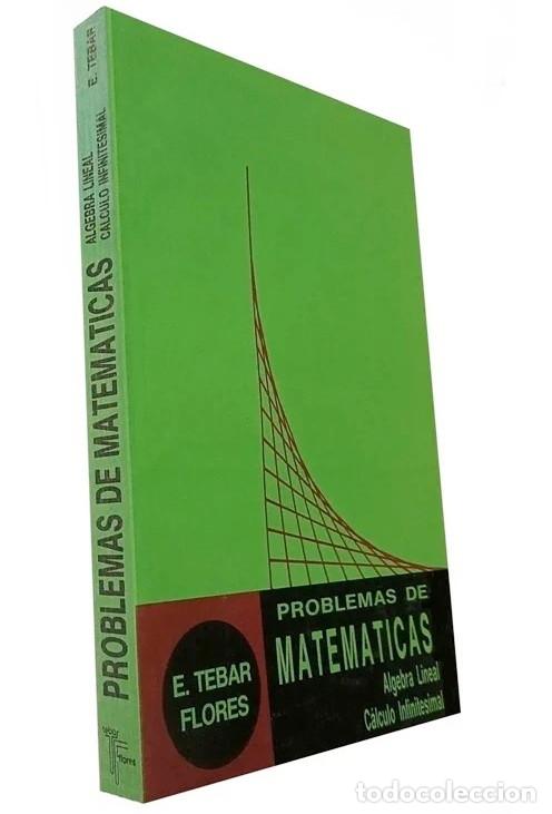 Libri di seconda mano: PROBLEMAS DE MATEMATICAS. ALGEBRA LINEAL. CALCULO INFINITESIMAL. ED. TEBAR FLORES.