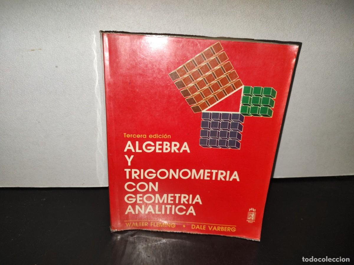 Libros de segunda mano de ciencias: 202- &Aacute;lgebra Y Trigonometr&iacute;a Con Geometr&iacute;a Anal&iacute;tica - Walter Fleming, Dale Varberg