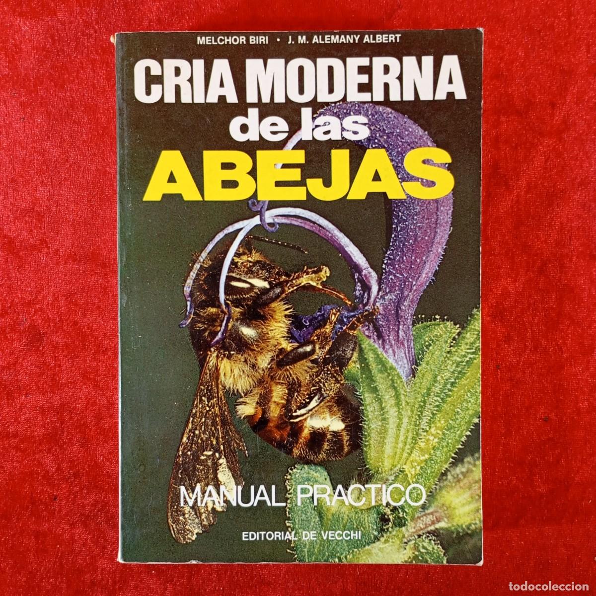 Libros de segunda mano: CRIA MODERNA DE LAS ABEJAS - MANUAL PRACTICO - MELCHOR BIRI - J. M. ALEMANY ALBERT - VECCHI / 2188