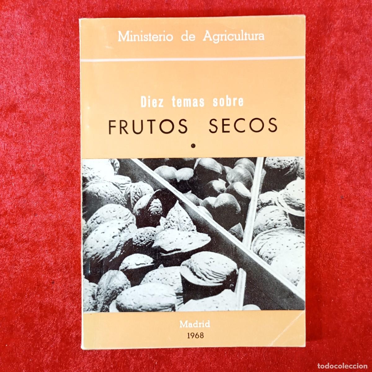 Libros de segunda mano: DIEZ TEMAS SOBRE FRUTOS SECOS - MINISTERIO DE AGRICULTURA - MADRID 1968 / 2194